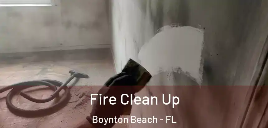  Fire Clean Up Boynton Beach - FL