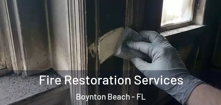 Fire Restoration Services Boynton Beach - FL