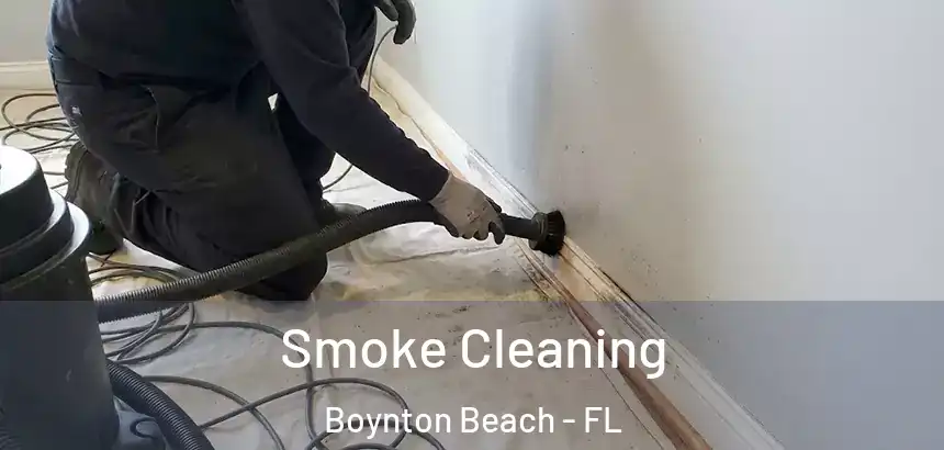  Smoke Cleaning Boynton Beach - FL
