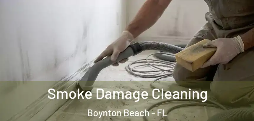 Smoke Damage Cleaning Boynton Beach - FL